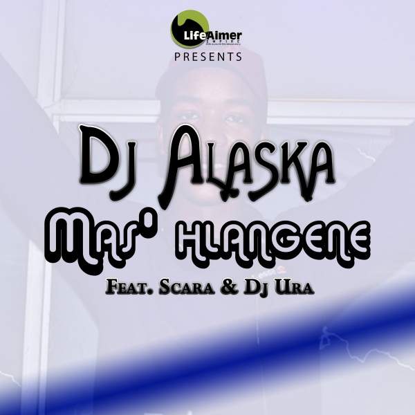 Dj Alaska - Mas' Hlangene (feat Scara & Dj Ura) [LAP132]
